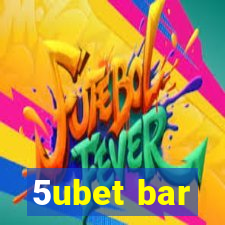 5ubet bar